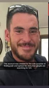 this account was created for the sole purpose of finding josh and to spread  awareness he is missing, please contact local police if you have any tips.  I ask for no drama