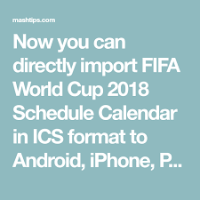 Get Fifa World Cup 2018 Schedule Calendar On Android Iphone Pc Mashtips Fifa World Cup World Cup World Cup 2018