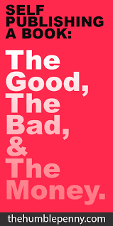 Self Publishing A Book The Good The Bad And The Money Self Publishing Self Books