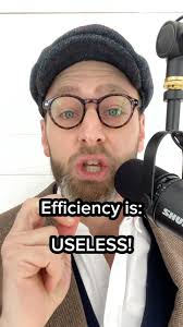 EFFICIENCY < EFFECTIVENESS , A lot of owners focus
