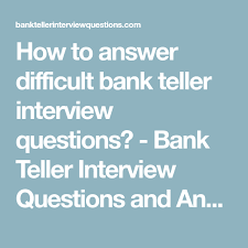 How To Answer Difficult Bank Teller Interview Questions Bank Teller Interview Ques This Or That Questions Interview Questions Behavioral Interview Questions