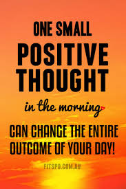 Even when you are confronting challenges, it is also important to have having one positive thought in the morning can inspire your entire day. Small Positive Quotes Quotesgram