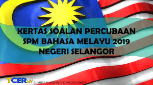 Soalan percubaan spm matematik, nota, modul dan teknik menjawab soalan matematik spm. Soalan Percubaan Spm 2019 Bahasa Melayu Selangor
