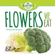 Check spelling or type a new query. Flowers We Eat Plant Parts We Eat Rawson Katherine 9781584150435 Amazon Com Books