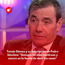 La descripción que hace Tomás Gómez de Pedro Sánchez: "Siempre ha sido  mentiroso y oscuro en la forma de decir las cosas" https://ver.tw/cfaz_4