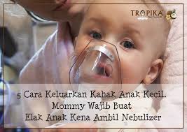 Aida agak2 je dlm 1 sudu campur air. Cara Keluarkan Kahak Bayi Malaysian Today