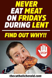 Never Eat Meat On Fridays During Lent Find Out Why Lent Catholic Lent Lent Traditions