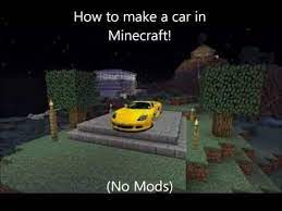 Dec 21, 2015 · learn how to make a moving car in minecraft with no mods. How To Make A Drivable Car In Minecraft No Mods