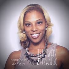 The Way I Am...Now (Jazmin Erving) by The Way I Am...Now