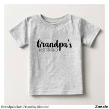 Grandpa S Best Friend Baby T Shirt Zazzle Com Baby Tshirts Baby Shirts Toddler Tshirts