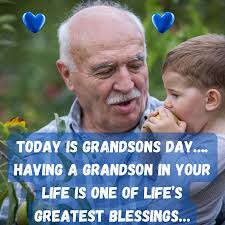 Today is grandsons day…. Having a grandson in your life is one of life's  greatest blessings…
