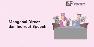 Kutipan secara tidak langsung adalah sebuah kutipan yang hanya menuliskan inti sarinya atau poin pentingnya saja. Mengenal Direct Dan Indirect Speech Ef Blog