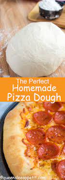 The Perfect Homemade Pizza Dough Recipe Queenslee Appetit Recipe Pizza Recipes Homemade Homemade Pizza Perfect Homemade Pizza
