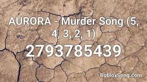 Redeeming codes in murder mystery 2 is a simple easy process. Aurora Murder Song 5 4 3 2 1 Roblox Id Roblox Music Codes