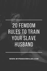20 Femdom Rules To Train Your Slave Husband - My Femdom Rules