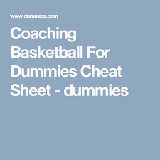 Coaching Basketball For Dummies Cheat Sheet Dummies Basketball Coach Basketball Coaching