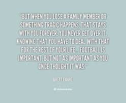 The loss of your mother has saddened our entire family, she was such a great friend. Quotes About Loss Family Member 15 Quotes