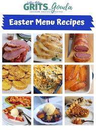 Easter dinner is an opportunity to whip up all sorts of delicious foods. Easter Dinner Menu Southern Shortcut Recipes Grits And Gouda