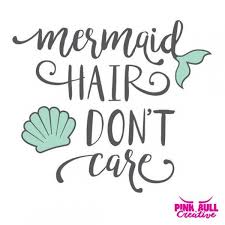 Free Free 311 Mermaid Hair Don&#039;t Care Svg Free SVG PNG EPS DXF File
