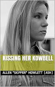 KISSING HER KOWBELL eBook : Howlett (ASH), Allen "Skipper": Amazon.com.au:  Kindle Store