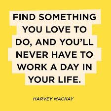Love What You Do And Never Work A Day Pin By Dr Anne Brown Phd Rn Cs On Study Motivation Career Quotes Monday Motivation Study Motivation