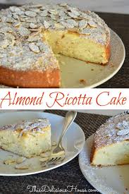 Almond Ricotta Cake Italian Dessert This Delicious House Recipe Almond Desserts Almond Cake Recipe Desserts
