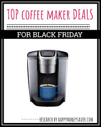 Keurig coffee makers makes home brewing at it's simplest. Top Coffee Maker Black Friday Deals 2020 Happy Money Saver