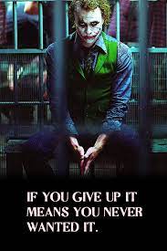 If You Give Up It Means You Never Wanted It Joker Viral Wisdom In 2021 Best Joker Quotes Joker Quotes Joker Love Quotes
