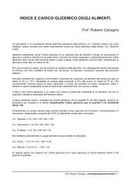 L'indice glicemico e il carico glicemico offrono informazioni su come i cibi influenzano i livelli di zucchero e di insulina nel sangue.più basso è l'indice glicemico di un alimento o il carico glicemico, meno aumenta lo zucchero nel sangue e i livelli di insulina. Indice E Carico Glicemico Degli Alimenti Alimentazione Vincente