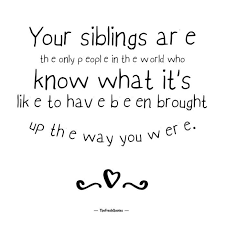 Check spelling or type a new query. 37 Beautiful Brother Sister Quotes Siblings Quotes Sibling Quotes Big Sister Quotes Love My Family Quotes