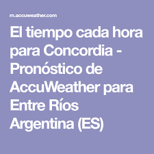 El Tiempo Cada Hora Para Concordia Pronostico De Accuweather Para Entre Rios Argentina Es Argentina Industrial Clasico