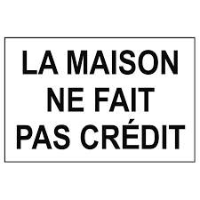Tu as fait est conjugué au passé composé. Autocollant La Maison Ne Fait Pas Credit Pour Votre Vitrine
