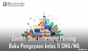 Apakah informasi yang dibaca untuk dikembangkan menjadi proposal? Lengkap Contoh Soal Informasi Penting Buku Pengayaan Kelas 11 Sma Ma Bospedia