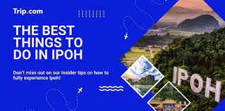 Best Things to Do in Ipoh for Your Perfect Getaway