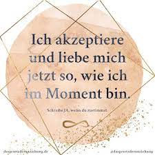 Ich Akzeptiere Und Liebe Mich Jetzt So Wie Ich Im Moment Bin Das Gesetz Der Anziehung