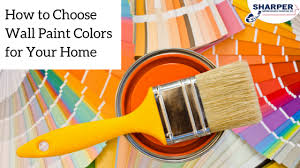 How To Choose Wall Paint Colors For