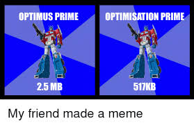 Because this image has spoiler! Optimus Prime Optimisation Prime 25 Mb 517kb Meme On Me Me