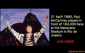 It is for this reason why people say … 21 April 1990 Paul Mccartney Played In Front Of 184 000 Fans At The Maracana Stadium In Rio De Jnaeiro Live Video The Beatles