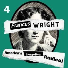 Frances Wright: America's Forgotten Radical