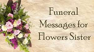 Check spelling or type a new query. Funeral Messages For Flowers Sister Ultima Status