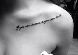 Small If You Can Dream It You Can Do It Tattoo If You Can Dream It You Can Do It Tatoeage Ideeen Lettertatoeages Sleutelbeen Tatoeage