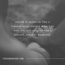 Prayer Is Essential For A Vibrant Relationship With God And It S Just As Vital For A Healthy Vibrant Marriage Christian Marriage Quotes
