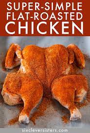 Super Simple Flat Roasted Chicken Six Clever Sisters Roast Chicken Rub Chicken Spices Roasted Chicken