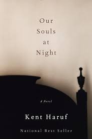 Our Souls At Night By Kent Haruf Alan Kent Haruf 9781101911921 Penguinrandomhouse Com Books In 2020 Night Book Inspirational Books Books You Should Read