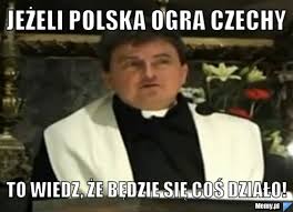 Polska przegrała w gdańsku z czechami 0:1. Jezeli Polska Ogra Czechy To Wiedz Ze Bedzie Sie Cos Dzialo Memy Pl