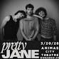 Pretty Jane (21+ Event)