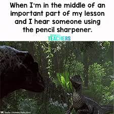 When The Pencil Sharpener Interrupts Lesson Teacher Memes Bored Teachers