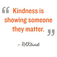 Quotation Kindness Is Showing Someone They Matter Raktivist Funny Inspirational Quotes Kindness Quotes Appreciation Quotes