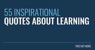 55 Powerful Quotes About Learning To Inspire You We all learn in different ways and an essential part of the process of learning is gaining an understanding of ourselves and how we learn most effectively. 55 powerful quotes about learning to
