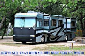 No worries, we will also work with your bank to short sale your rv. How To Sell Your Rv When You Owe More Than It S Worth Axleaddict